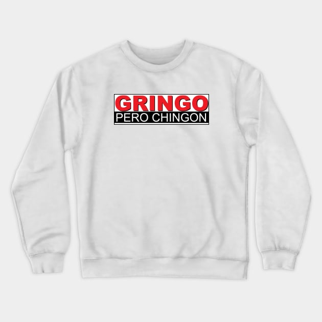 Gringo pero chingon Crewneck Sweatshirt by Estudio3e